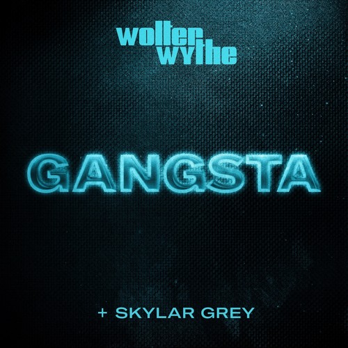 Gangsta歌词-Wolter Wythe / Skylar Grey