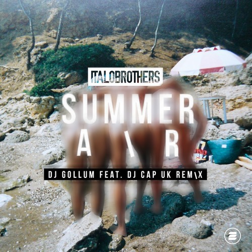 Summer Air (DJ Gollum feat. DJ Cap UK Radio Edit)歌词-Italobrothers / DJ Gollum / DJ Cap