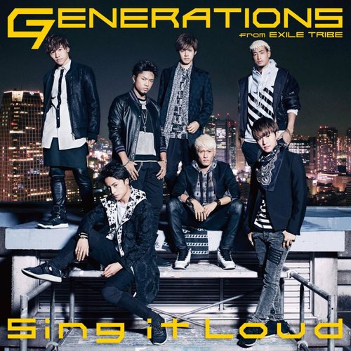 Sing it Loud歌词-GENERATIONS from EXILE TRIBE (放浪新世代 from 放浪一族)