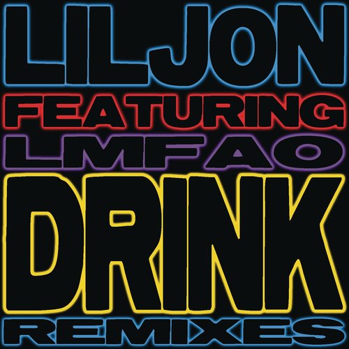 Drink (Lazy Jay Dub)歌词-Lil Jon / LMFAO