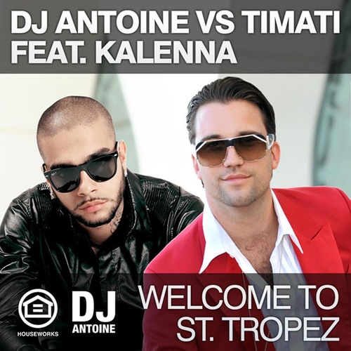 Welcome To St Tropez (Hard Rock Sofa Remix)歌词-DJ Antoine / Timati / Kalenna